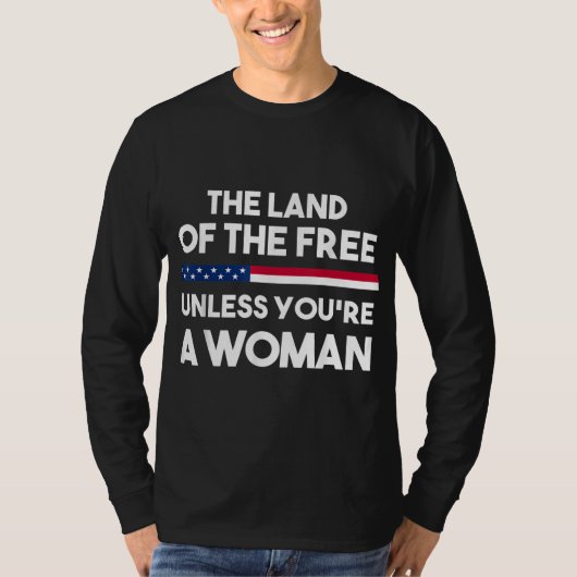 あなたは女性を除き、自由の土地。プロ選択 Tシャツ (正面)