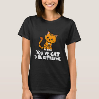 あなたは子猫にキュートな猫でいさせないといけない 猫の飼い主 Tシャツ
