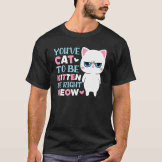 あなたは子猫のように甘えん坊なのね Tシャツ