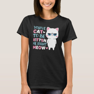あなたは子猫のように甘えん坊なのね Tシャツ