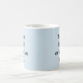 あなたは存在するか、生きることができる – Mug-A-Tude コーヒーマグカップ (中央)