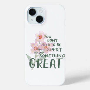 あなたは専門家である必要はありません 何か素晴らしいことを iPhone 15ケース