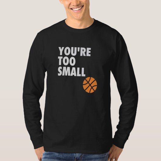 あなたは小さすぎるバスケットボール Tシャツ (正面)