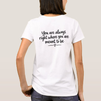 あなたは常に、いるべき場所にいる インスピレーション Tシャツ
