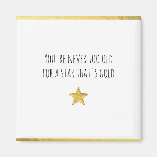あなたは年を取り過ぎてはいけない…金ゴールド星 マグネット (正面)