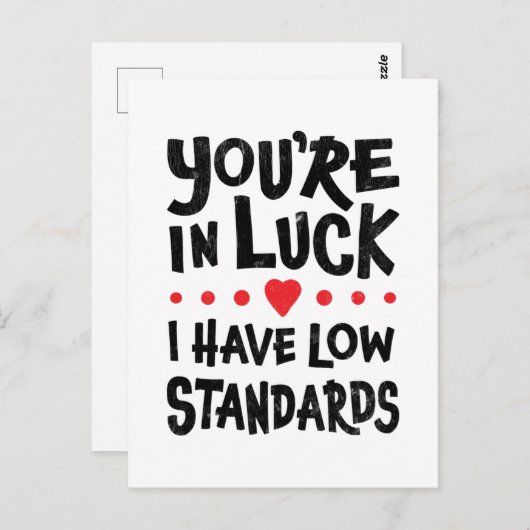 あなたは幸運に恵まれて私は低い基準を持つ ポストカード (正面/裏面)