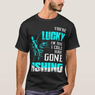 あなたは幸運私はここに私ことができます行った採取を持つあります Tシャツ