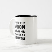 あなたは彼らが排除したい炭素だ！ ツートーンマグカップ (正面左)