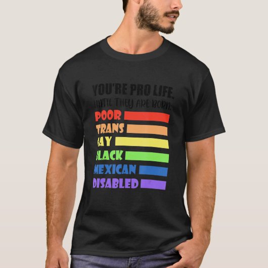 あなたは彼らがLgbtの貧しいトラン生まれスになるまでプロ生活 Tシャツ (正面)