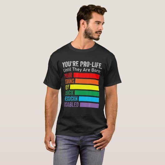 あなたは彼らがLGBTの貧しいトラ生まれンになるまでプロ生活 Tシャツ (正面フル)
