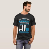 あなたは怖がる必要はない AIは彼らのものを取るだろう T Tシャツ (正面フル)