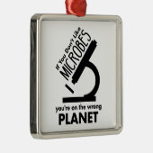 あなたは悪い惑星で微生物が好きにならない メタルオーナメント (右)