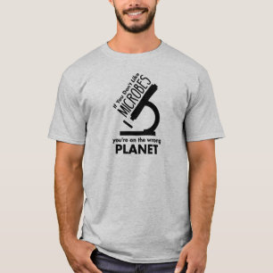 あなたは悪い惑星で微生物が好きにならない Tシャツ
