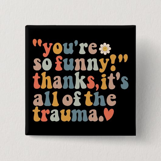 あなたは感謝していおもしろいは全ての外傷だ 缶バッジ (正面)