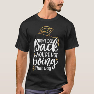 あなたは戻って見てはいけない漸進的な Tシャツ
