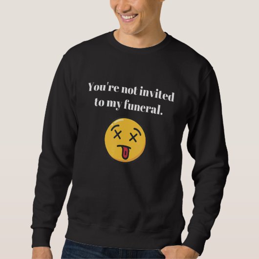 あなたは招待され私の葬儀の皮肉ヴィンテージに スウェットシャツ (正面)