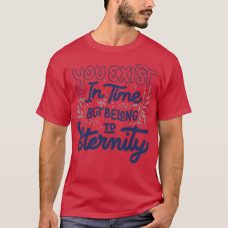 あなたは時間の中に存在するが、Tobe Fによって永遠に属している Tシャツ