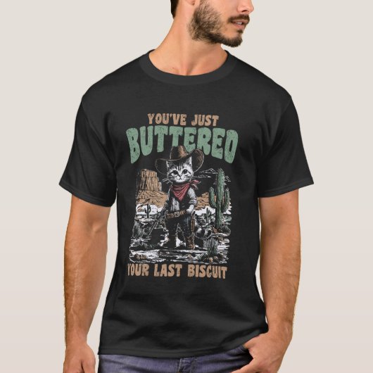 あなたは最後のビスケットにバターを塗った 西部のネコ Tシャツ (正面)