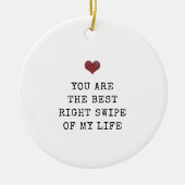 あなたは最高のの私の人生の正しいスワイプ セラミックオーナメント (正面)