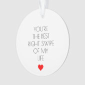 あなたは最高の私の人生の右スワイプ オーナメント (正面)