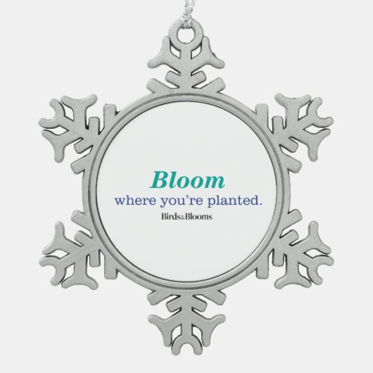 あなたは植え付けられた場所 スノーフレークピューターオーナメント (正面)