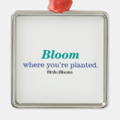 あなたは植え付けられた場所 メタルオーナメント (正面)