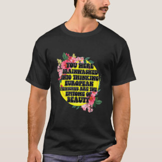 あなたは欧州の特徴が素晴らしいと思い込まされていた Tシャツ