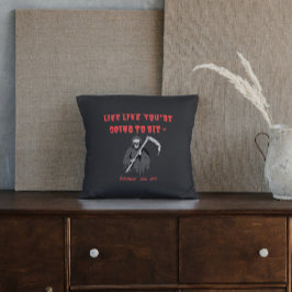 あなたは死ぬように生きる – あなたがいるからだ クッション