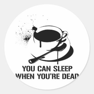 あなたは死んだときに眠ることができるコーヒー ラウンドシール