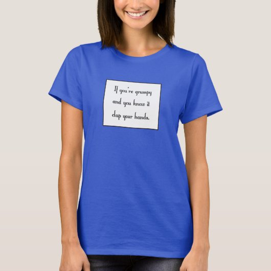 あなたは気難しく、あなたそれを知りなさい Tシャツ (正面)