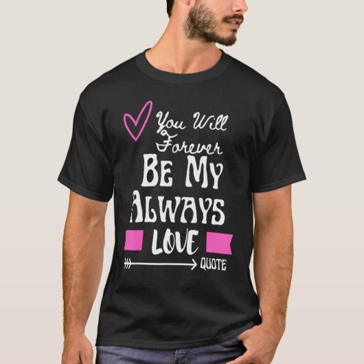 あなたは永遠に私の愛です Tシャツ (正面)