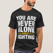 あなたは決して一人ではない - 諦めずに闘い続ける　前向きな気持ちにさせてくれる Tシャツ (正面)