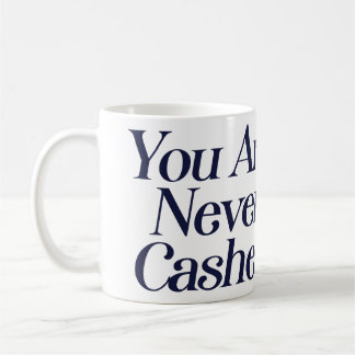 あなたは決して現金化されることはない コーヒーマグカップ