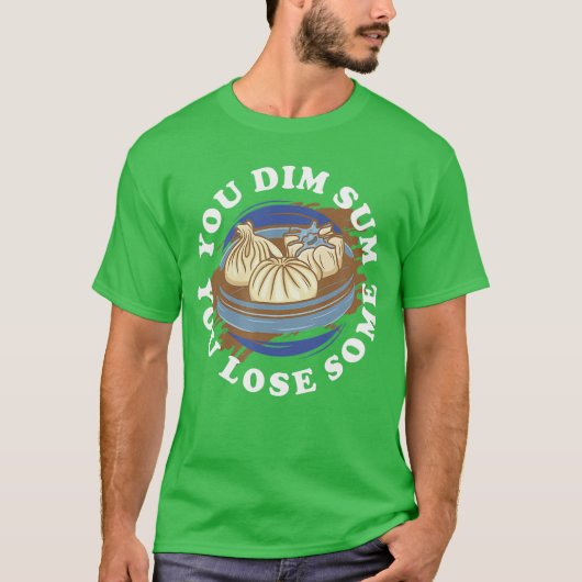 あなたは点心あなたはいくつか失う おかしいもち米 アジア人 Tシャツ (正面)