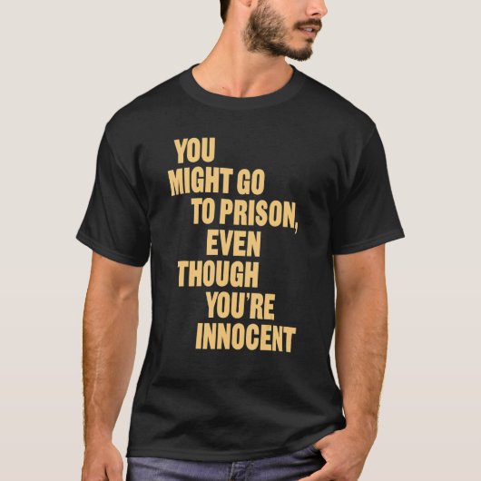 あなたは無実なのに刑務所に入るかもしれない Tシャツ (正面)
