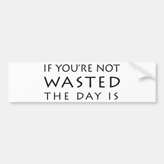 あなたは無駄にされなくて日はあります バンパーステッカー (正面)