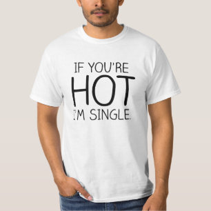 あなたは熱い私が独身のなら Tシャツ