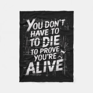 あなたは生き生きと証明するために死ぬ必要はない フリースブランケット