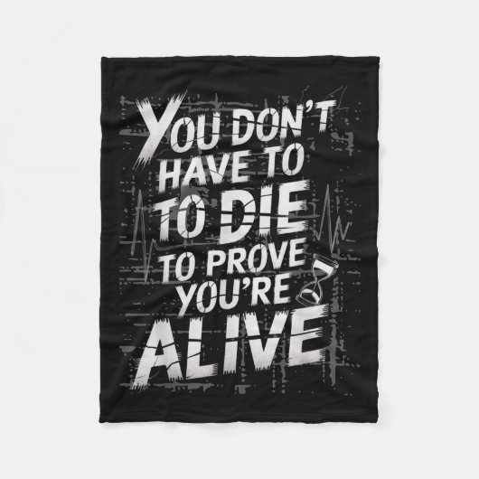 あなたは生き生きと証明するために死ぬ必要はない フリースブランケット (正面)