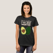 あなたは私がアボカドに望んでいた全て Tシャツ (正面フル)