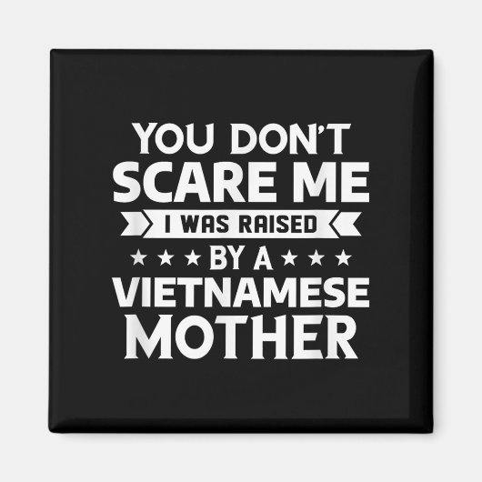 あなたは私がベトナム人の母親に育てられたわけではない マグネット (正面)