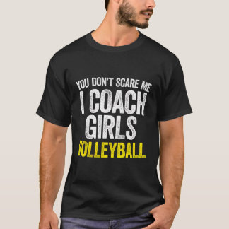 あなたは私が女の子バレーボールT-Shirをコーチ怖がらない Tシャツ