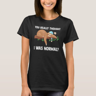 あなたは私が普通のスウェット動物だと思っていたのですね 怠け者 Tシャツ