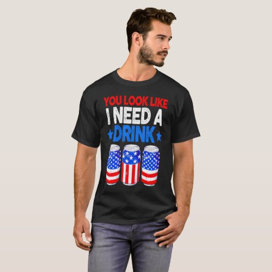 あなたは私が飲み物のビールが必要に見えるアメリカの4t tシャツ (正面フル)