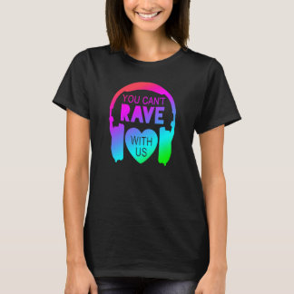 あなたは私たちのフェスティバルファッションでraveできない tシャツ