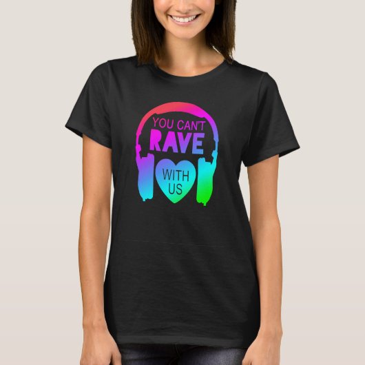 あなたは私たちのフェスティバルファッションでraveできない tシャツ (正面)