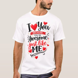 あなたは私と同じくらい最高だから好き Tシャツ