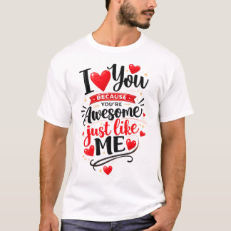 あなたは私と同じくらい最高だから好き Tシャツ