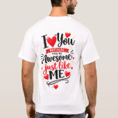 あなたは私と同じくらい最高だから好き Tシャツ (裏面)