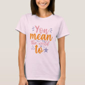 あなたは私にとって大切な人です Tシャツ (正面)
